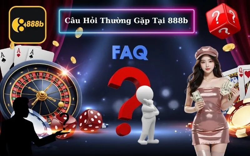 Câu Hỏi Thường Gặp Tại 888b