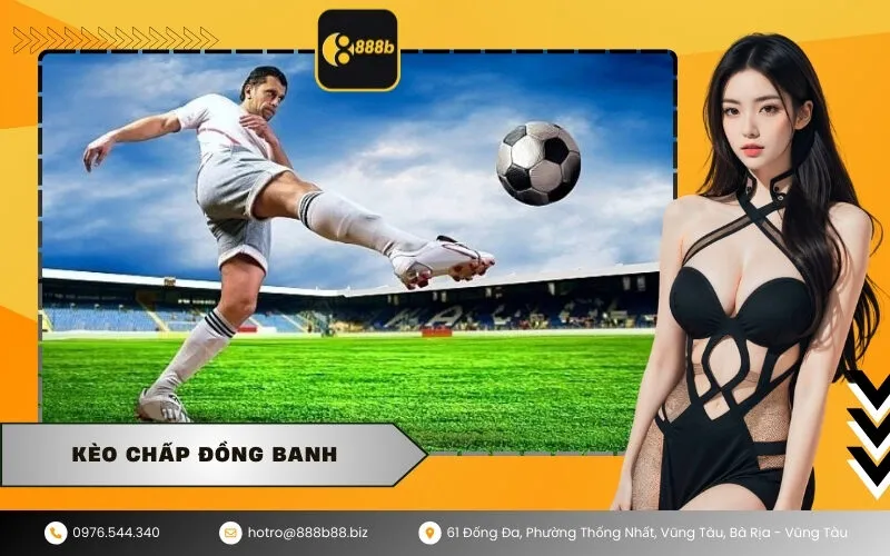 Kèo chấp đồng banh