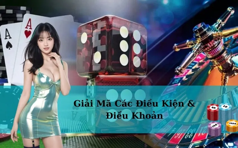 Giải Mã Các Điều Kiện & Điều Khoản