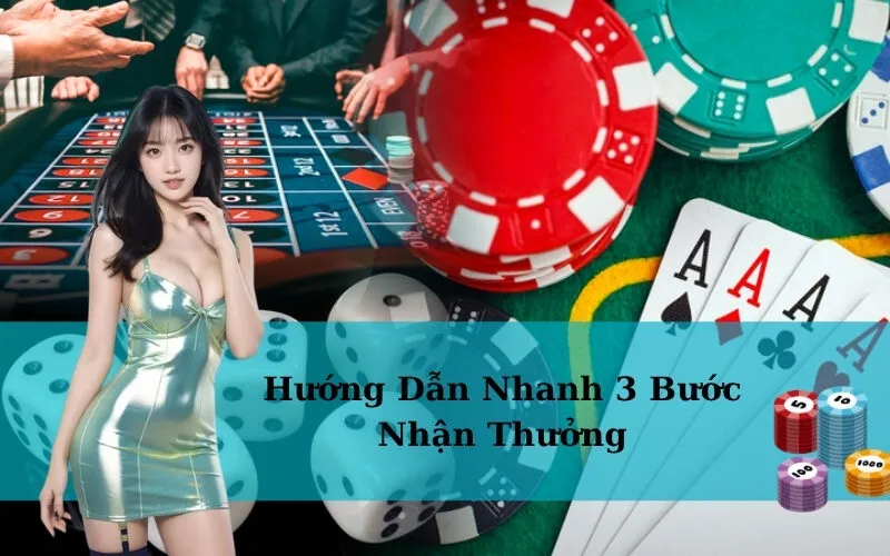 Hướng Dẫn Nhanh 3 Bước Nhận Thưởng
