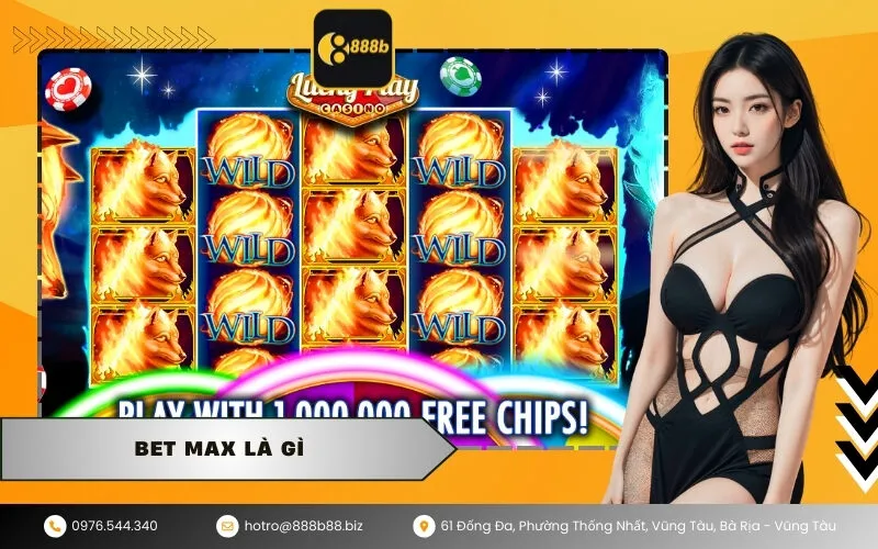Bet Max Là Gì