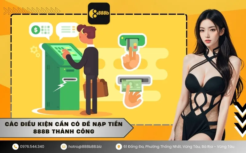 Các điều kiện cần có để nạp tiền 888b thành công