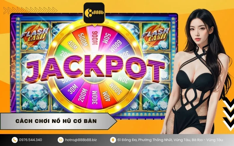 Cách Chơi Nổ Hũ Cơ Bản
