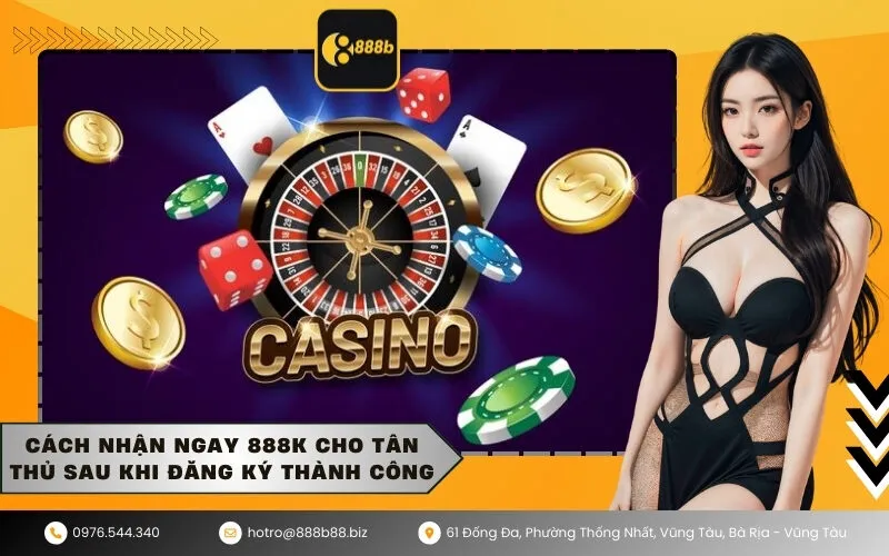 Cách nhận ngay 888K cho tân thủ sau khi đăng ký thành công