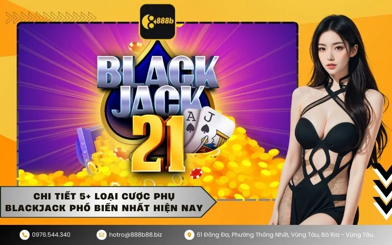 Chi tiết 5+ loại cược phụ Blackjack phổ biến nhất hiện nay