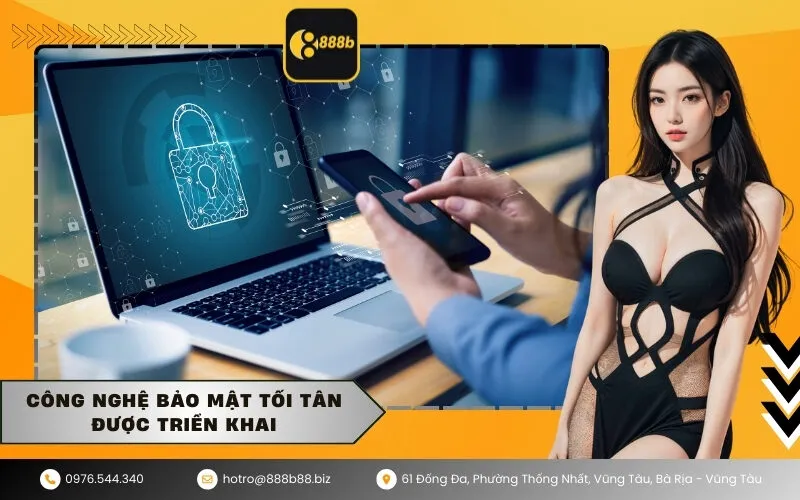 Công nghệ bảo mật tối tân được triển khai