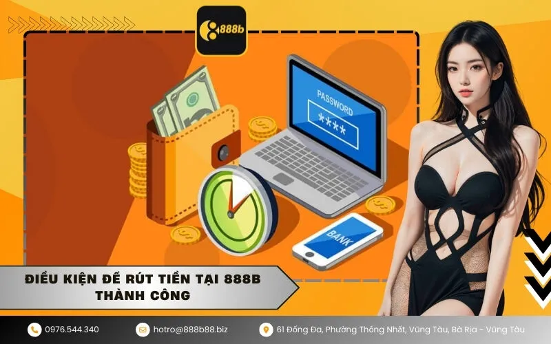Điều Kiện Để Rút Tiền Tại 888b Thành Công