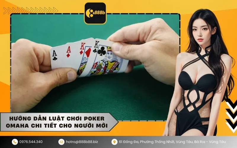 Hướng dẫn luật chơi Poker Omaha chi tiết cho người mới