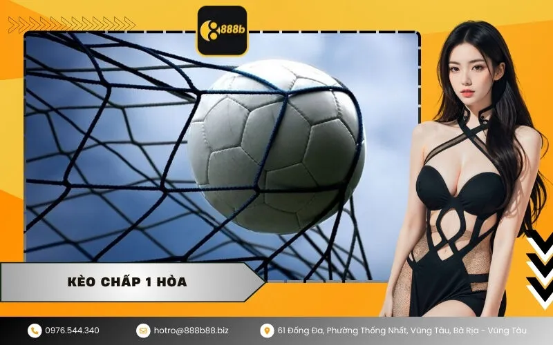 Kèo chấp 1 hòa