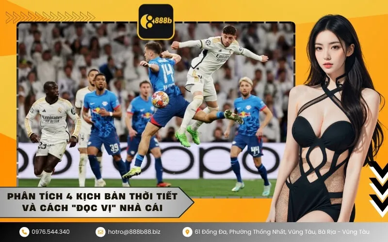 Phân tích 4 kịch bản thời tiết và cách đọc vị nhà cái