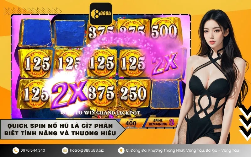 Quick Spin Nổ Hũ Là Gì Phân Biệt Tính Năng Và Thương Hiệu