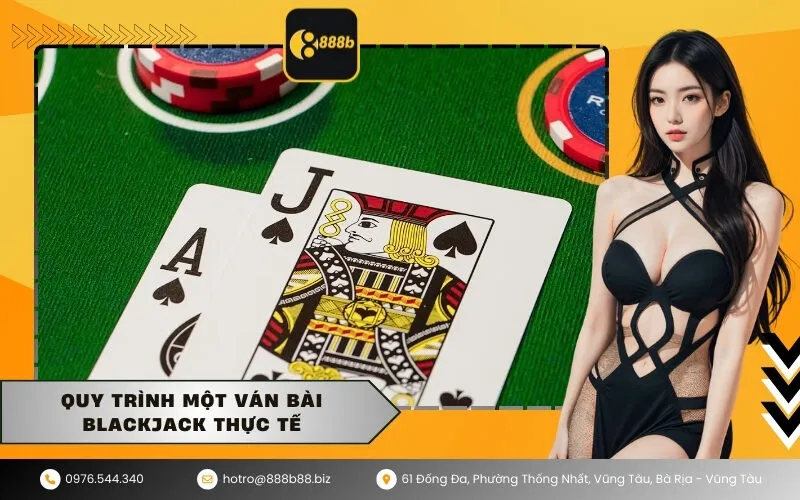 Quy trình một ván bài Blackjack thực tế