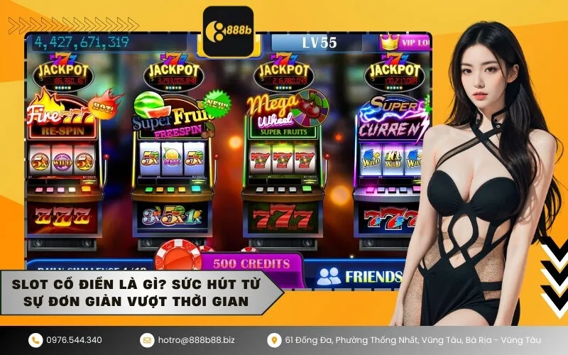 Slot cổ điển là gì Sức hút từ sự đơn giản vượt thời gian
