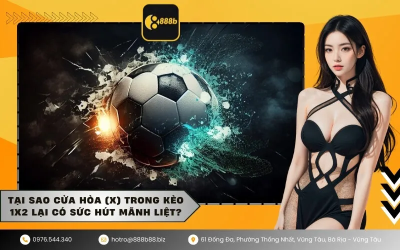 Tại sao cửa hòa (X) trong kèo 1x2 lại có sức hút mãnh liệt