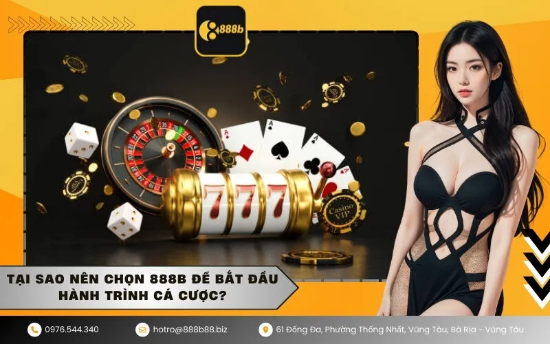 Tại sao nên chọn 888b để bắt đầu hành trình cá cược