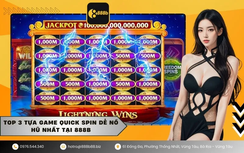 Top 3 tựa game Quick Spin dễ nổ hũ nhất tại 888b